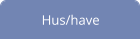 Hus/have